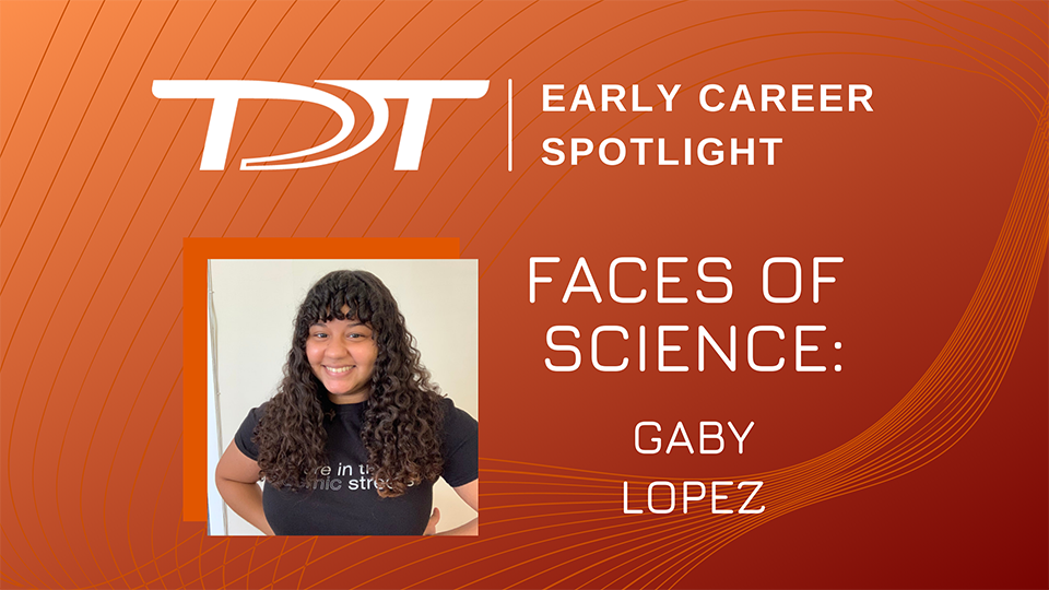 TDT Early Career Spotlight - Faces of Science: Gaby :opez with picture and orange theme