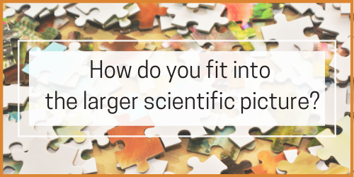 Puzzle pieces with the text "How do you fit into the larger scientific picture?"
