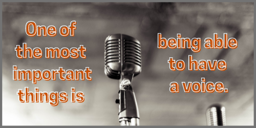 Picture of a microphone with the text "One of the most important things is to have a voice."